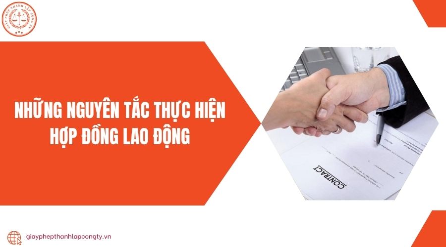 Những nguyên tắc thực hiện hợp đồng lao động