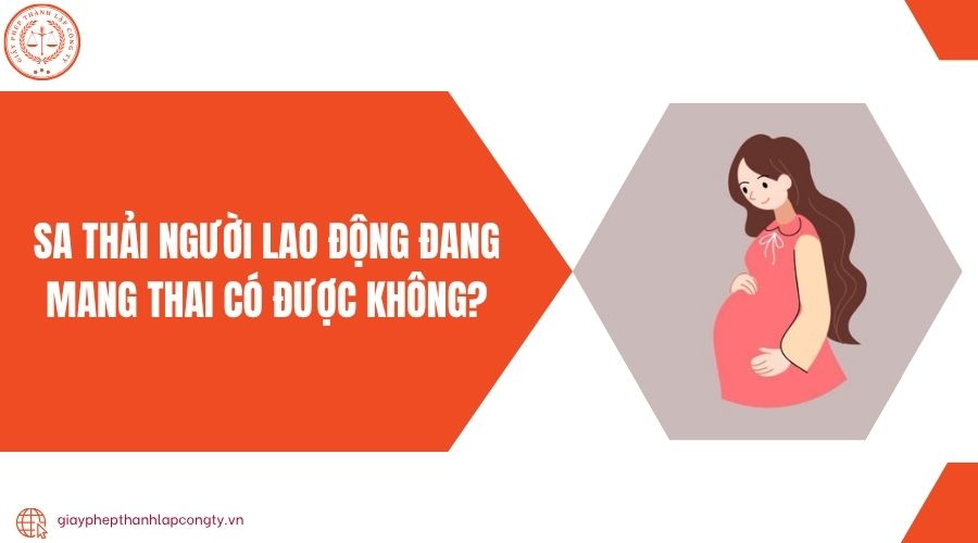 Sa thải người lao động đang mang thai có được không?