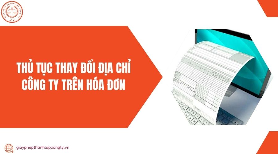 Thủ tục thay đổi địa chỉ công ty trên hóa đơn