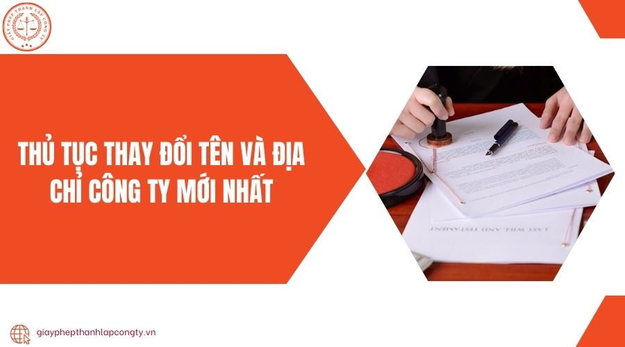 Thủ tục thay đổi tên và địa chỉ công ty mới nhất