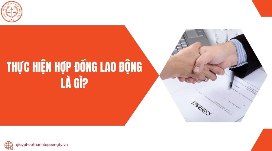 Thực hiện hợp đồng lao động là gì?