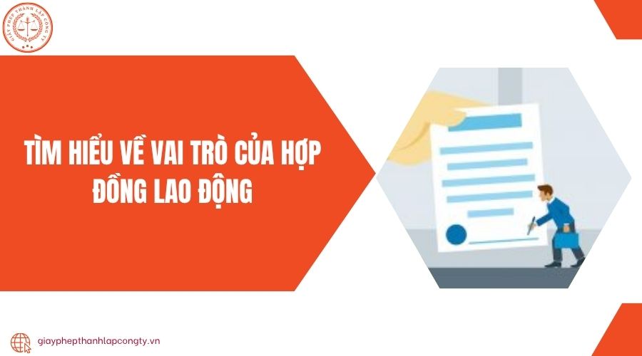 Tìm hiểu về vai trò của hợp đồng lao động