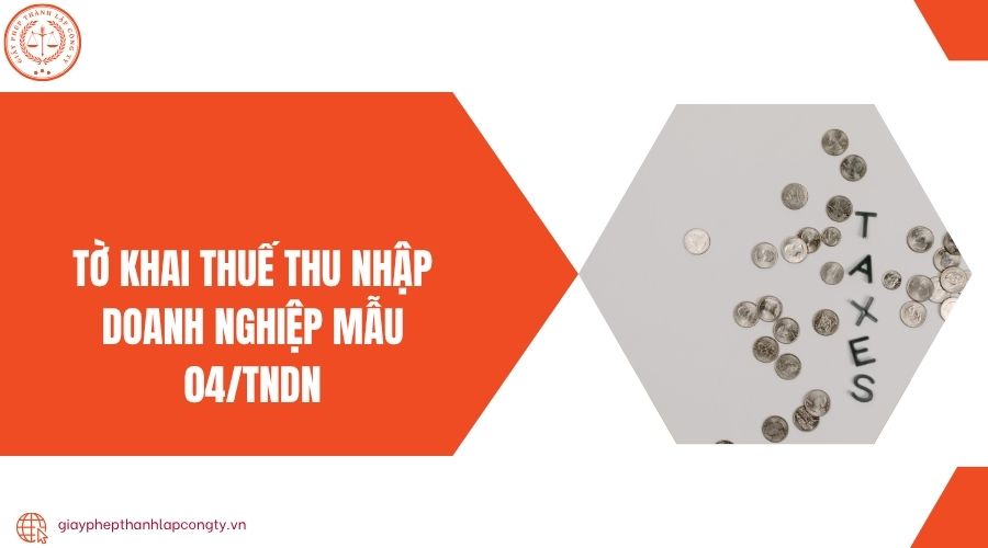 Tờ khai thuế thu nhập doanh nghiệp mẫu 04/TNDN