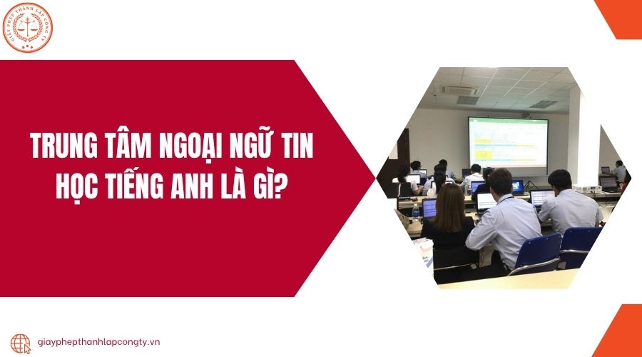 Trung tâm ngoại ngữ tin học tiếng Anh là gì?