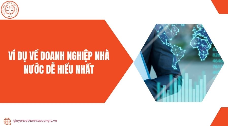 Ví dụ về doanh nghiệp nhà nước dễ hiểu nhất