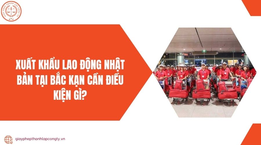 Xuất khẩu lao động Nhật Bản tại Bắc Kạn cần điều kiện gì?