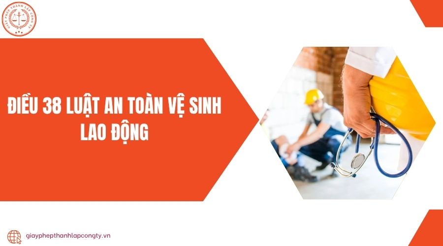 Điều 38 Luật an toàn vệ sinh lao động