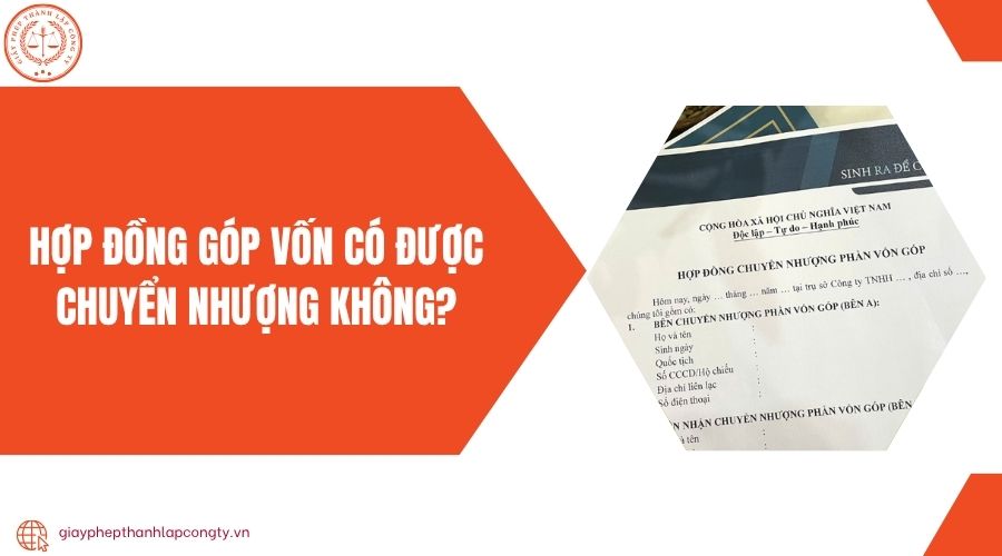 Hợp đồng góp vốn có được chuyển nhượng không?