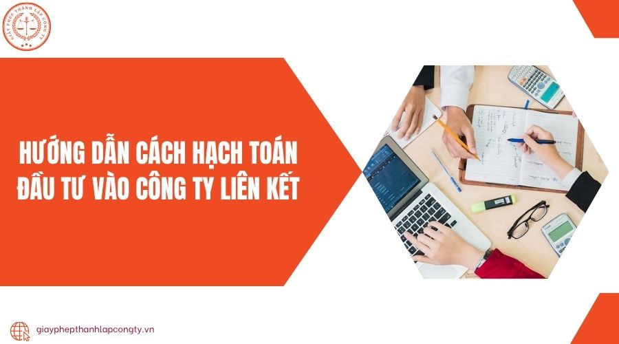 Hướng dẫn cách hạch toán đầu tư vào công ty liên kết