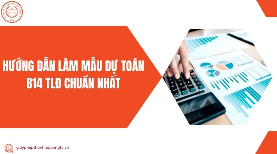 Hướng dẫn làm mẫu dự toán B14 TLĐ chuẩn nhất