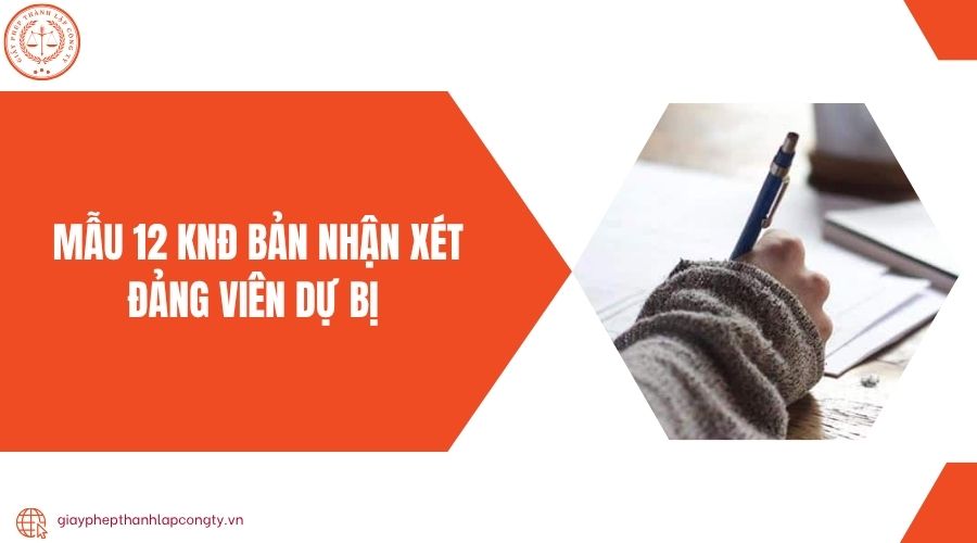 Mẫu 12 KNĐ bản nhận xét đảng viên dự bị