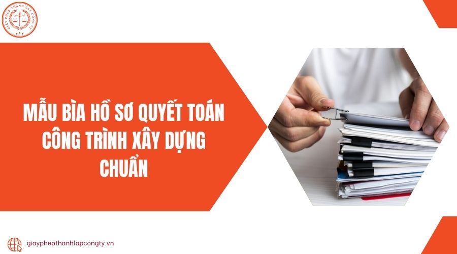 Mẫu bìa hồ sơ quyết toán công trình xây dựng chuẩn