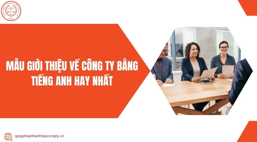 Mẫu giới thiệu về công ty bằng tiếng Anh hay nhất