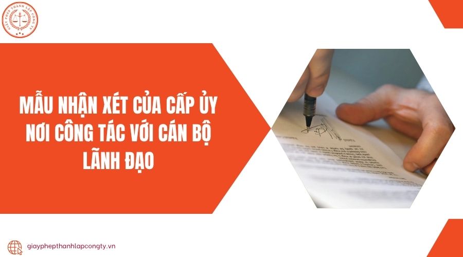 Mẫu nhận xét của cấp ủy nơi công tác với cán bộ lãnh đạo
