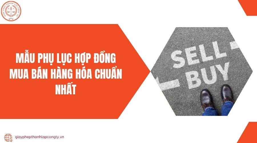 Mẫu phụ lục hợp đồng mua bán hàng hóa chuẩn nhất