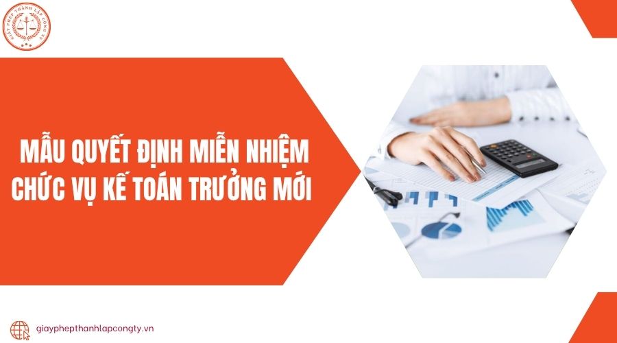 Mẫu quyết định miễn nhiệm chức vụ kế toán trưởng mới
