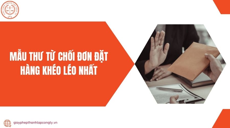 Mẫu thư từ chối đơn đặt hàng khéo léo nhất