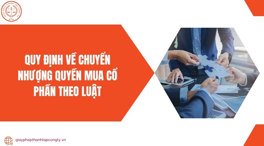 Quy định về chuyển nhượng quyền mua cổ phần theo Luật