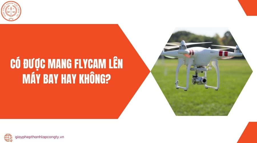 Có được mang flycam lên máy bay hay không?