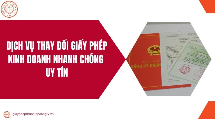 Dịch vụ thay đổi giấy phép kinh doanh nhanh chóng uy tín