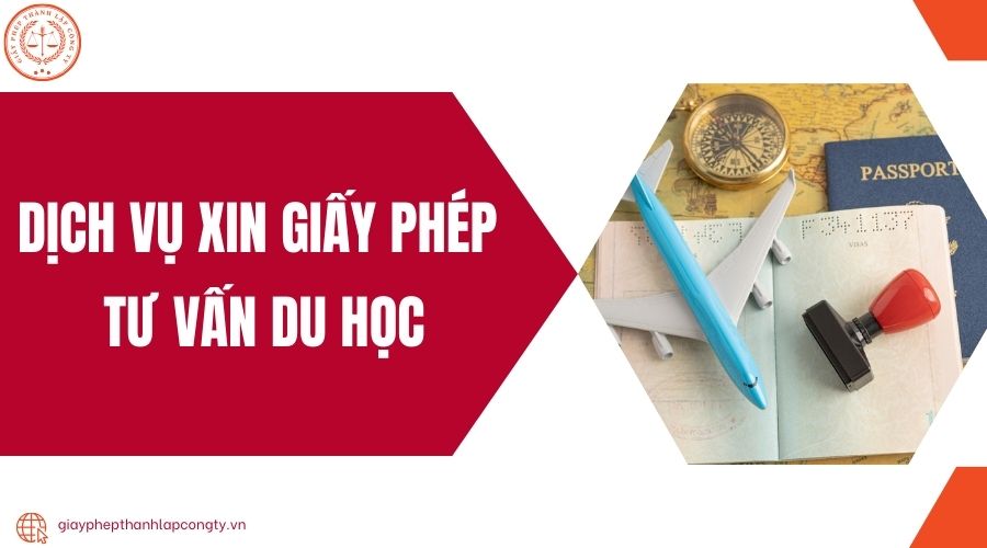 Dịch vụ xin giấy phép tư vấn du học uy tín