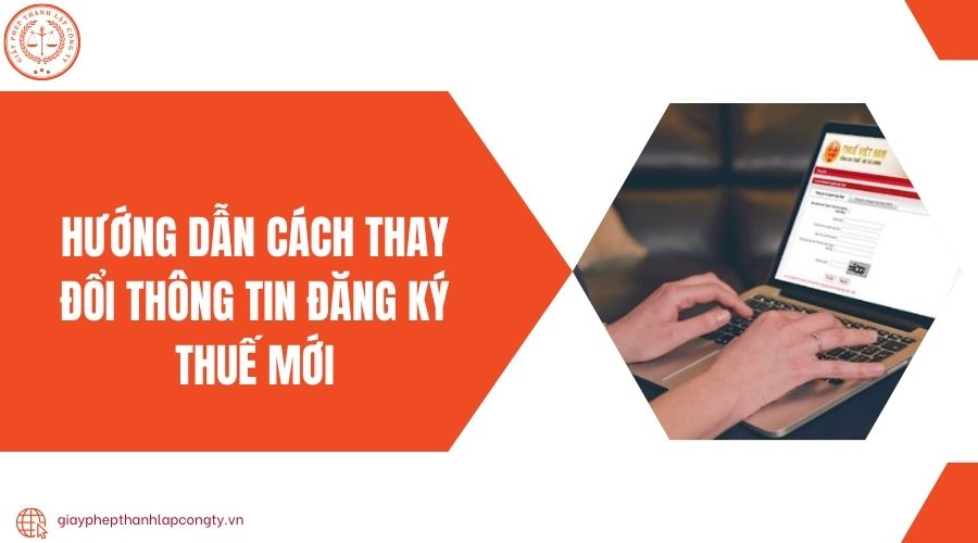 Hướng dẫn cách thay đổi thông tin đăng ký thuế mới
