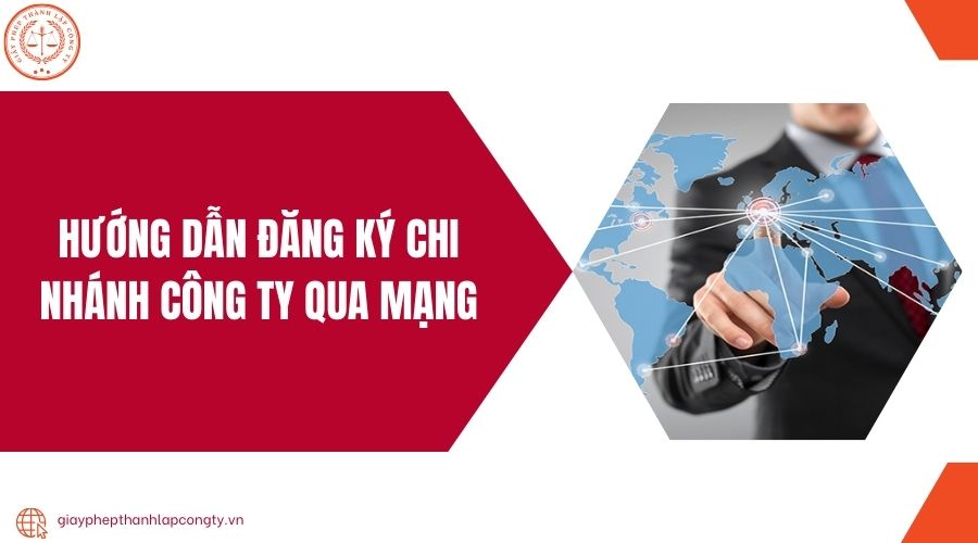 Hướng dẫn đăng ký chi nhánh công ty qua mạng