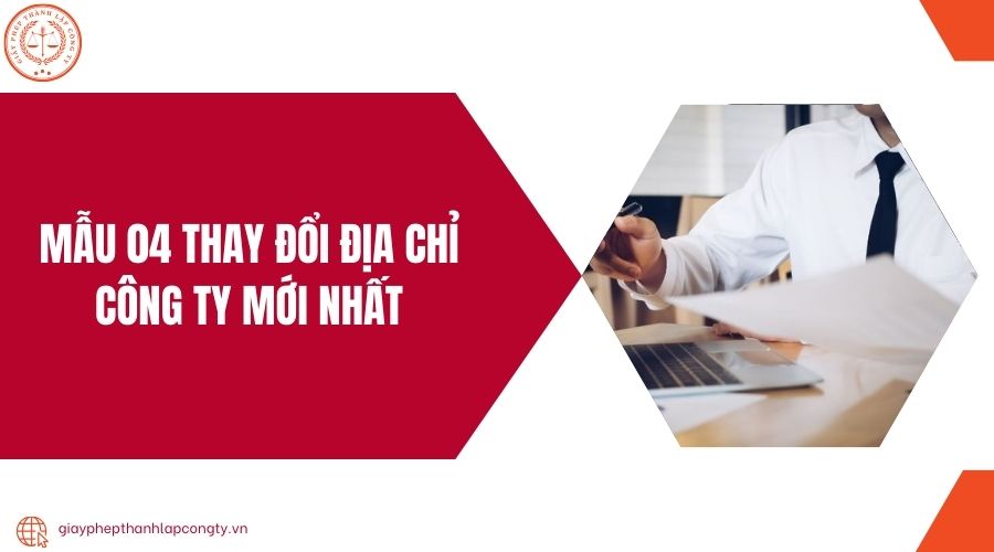 Mẫu 04 thay đổi địa chỉ công ty mới nhất