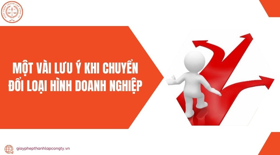 Một vài lưu ý khi chuyển đổi loại hình doanh nghiệp