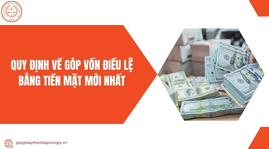 Quy định về góp vốn điều lệ bằng tiền mặt mới nhất