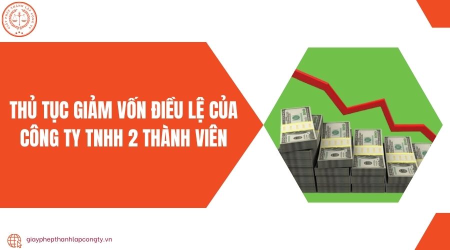 Thủ tục giảm vốn điều lệ của công ty TNHH 2 thành viên