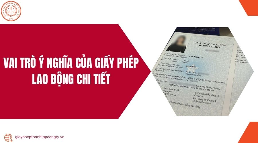 Vai trò ý nghĩa của giấy phép lao động chi tiết