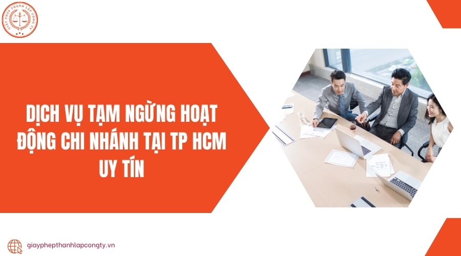 Dịch vụ tạm ngừng hoạt động chi nhánh tại TP HCM uy tín