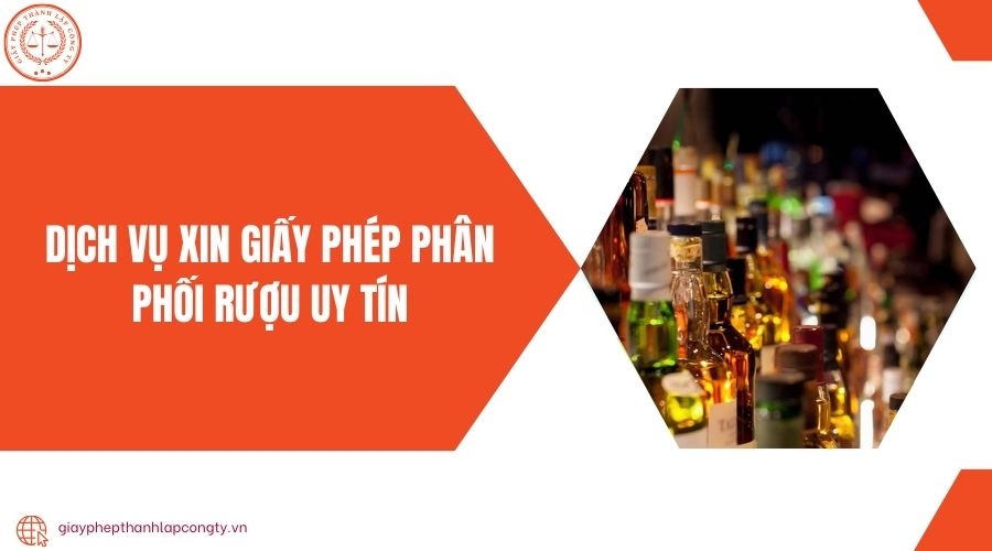 Dịch vụ xin giấy phép phân phối rượu uy tín
