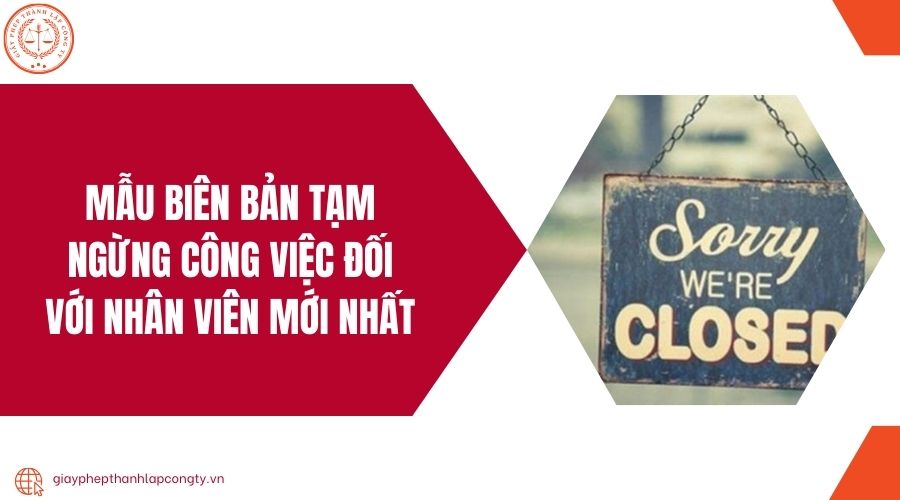 Mẫu biên bản tạm ngừng công việc đối với nhân viên mới nhất