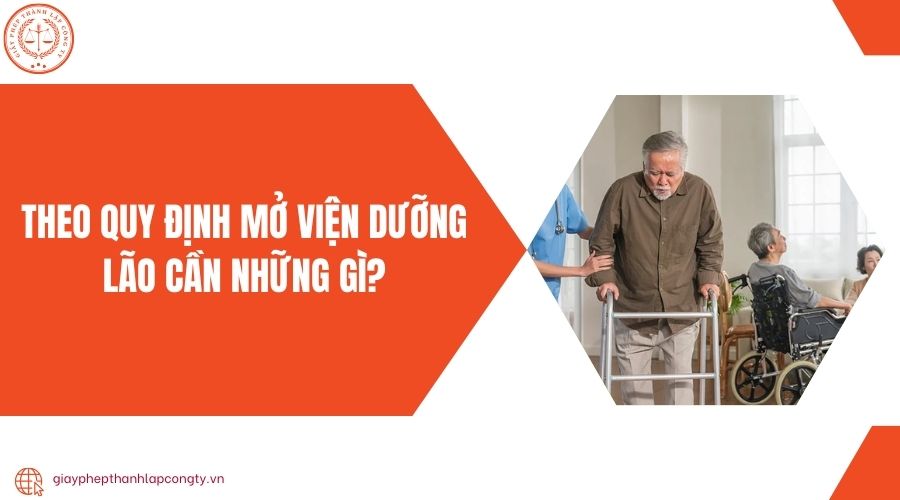 Theo quy định mở viện dưỡng lão cần những gì?
