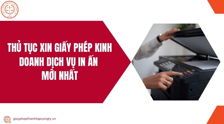 Thủ tục xin giấy phép kinh doanh dịch vụ in ấn mới nhất