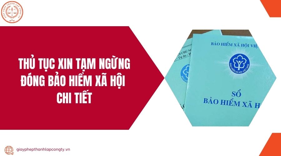 Thủ tục xin tạm ngừng đóng bảo hiểm xã hội chi tiết