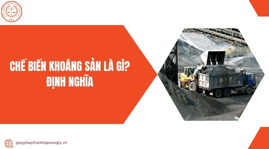 Chế biến khoáng sản là gì? Định nghĩa