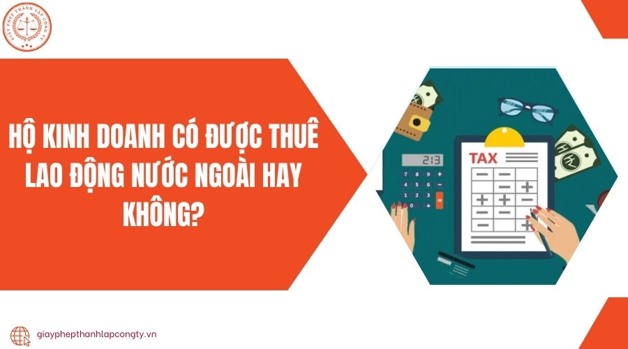 Hộ kinh doanh có được thuê lao động nước ngoài hay không?