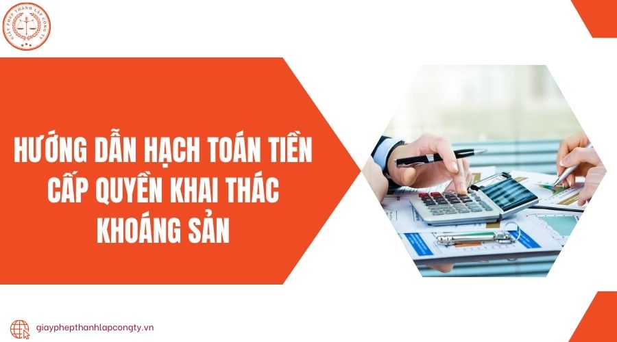 Hướng dẫn hạch toán tiền cấp quyền khai thác khoáng sản