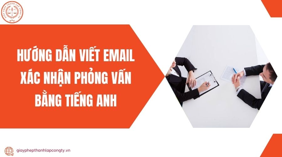 Hướng dẫn viết email xác nhận phỏng vấn bằng tiếng Anh