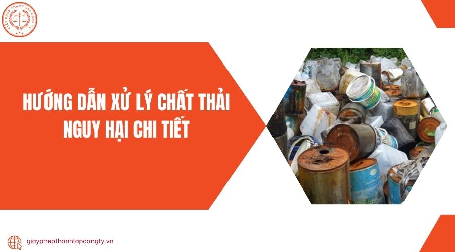 Hướng dẫn xử lý chất thải nguy hại chi tiết