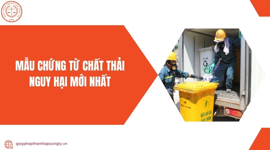 Mẫu chứng từ chất thải nguy hại mới nhất