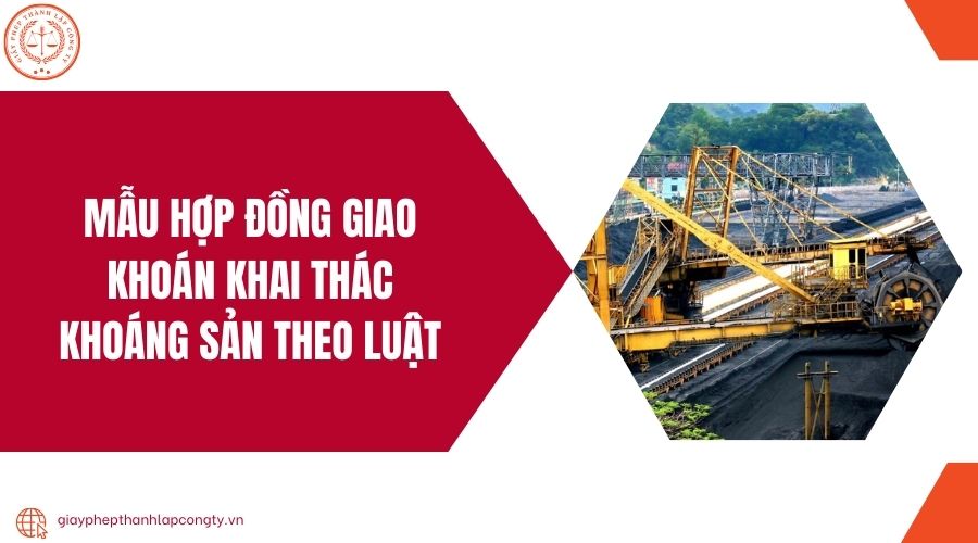 Mẫu hợp đồng giao khoán khai thác khoáng sản theo luật