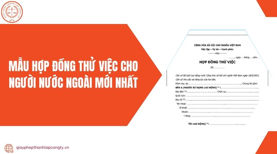 Mẫu hợp đồng thử việc cho người nước ngoài mới nhất