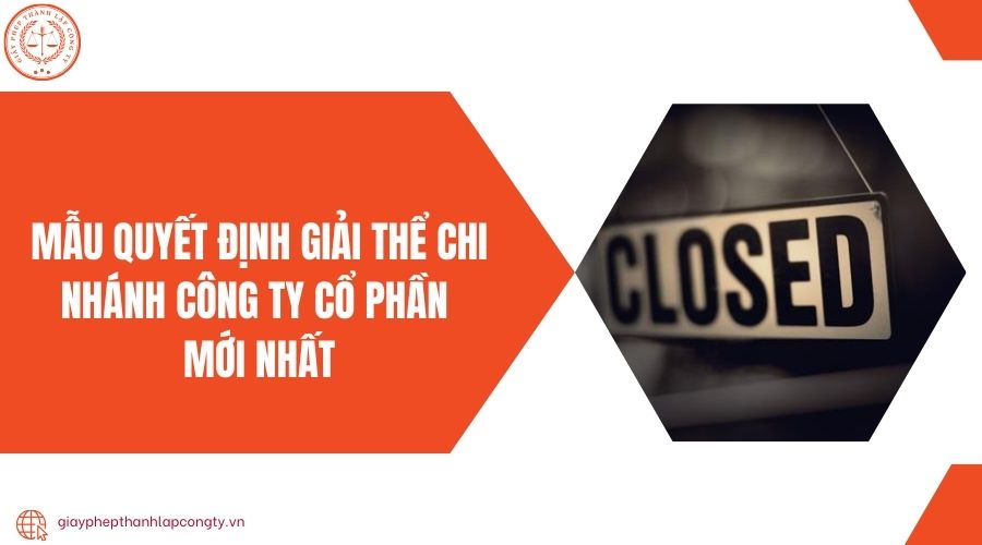 Mẫu quyết định giải thể chi nhánh công ty cổ phần mới nhất