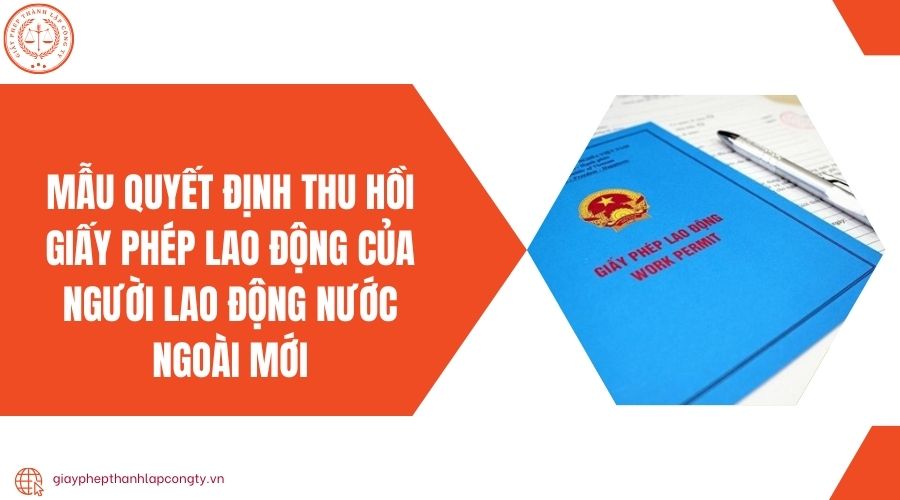 Mẫu quyết định thu hồi giấy phép lao động của người lao động nước ngoài mới