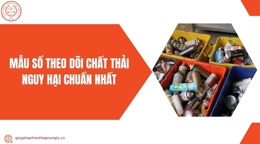 Mẫu sổ theo dõi chất thải nguy hại chuẩn nhất