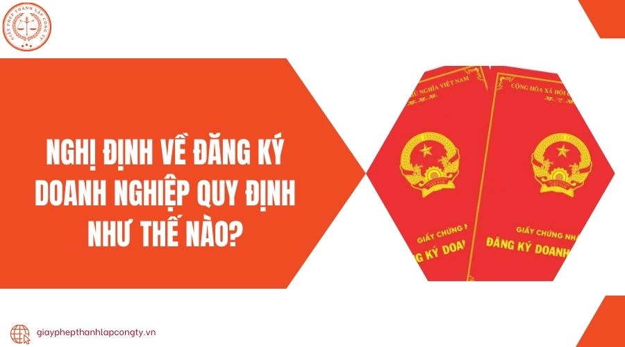 Nghị định về đăng ký doanh nghiệp quy định như thế nào?